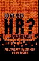Do We Need Hr?: Repositioning People Management for Success Michie J., Sparrow Paul, Cooper C.
