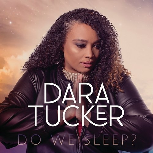 Do We Sleep? Dara Tucker