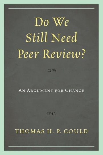 Do We Still Need Peer Review? Gould Thomas H. P.