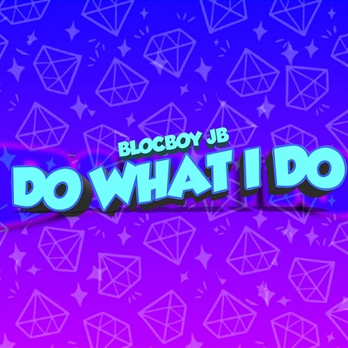 Do What I Do BlocBoy JB
