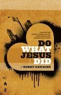 Do What Jesus Did Dawkins Robby