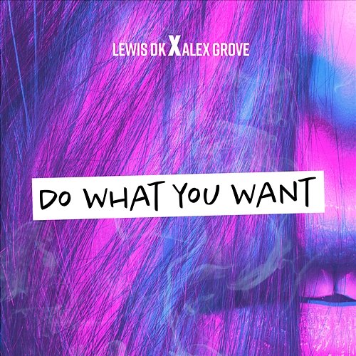 Do What You Want Lewis DK, Alex Grove