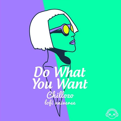 Do What You Want Chillozo & Lofi Universe