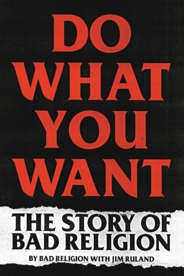 Do What You Want: The Story of Bad Religion Opracowanie zbiorowe