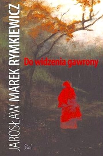 Do widzenia gawrony Rymkiewicz Jarosław Marek