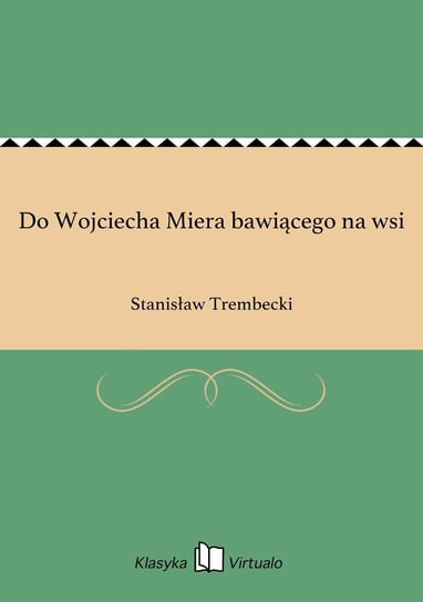 Do Wojciecha Miera bawiącego na wsi Trembecki Stanisław