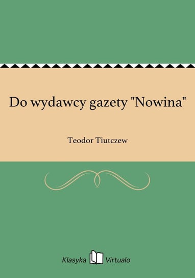 Do wydawcy gazety "Nowina" Tiutczew Teodor