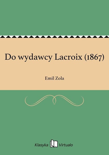 Do wydawcy Lacroix (1867) Zola Emil