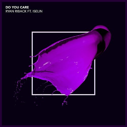 Do You Care Ryan Riback feat. Iselin
