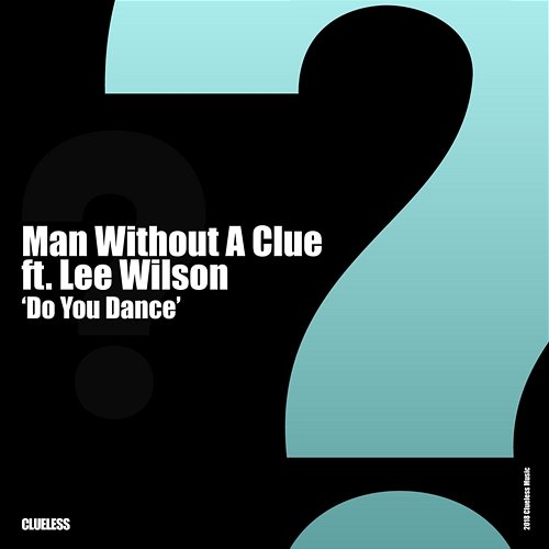 Do You Dance Man Without A Clue feat. Lee Wilson