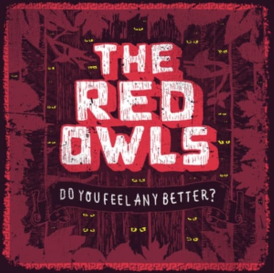 Do You Feel Any Better? The Red Owls