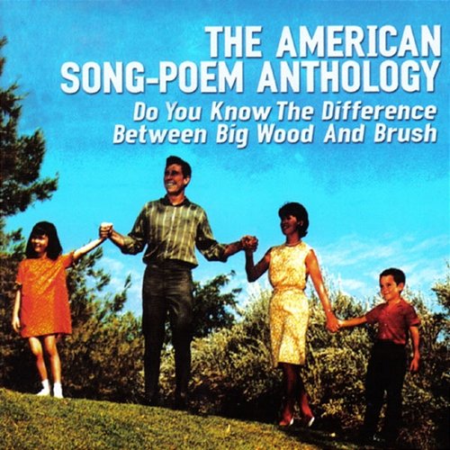 Do You Know the Difference Between Big Wood and Brush The American Song-Poem Anthology