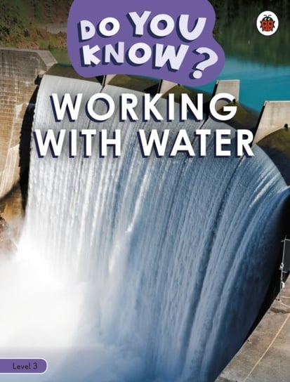 Do You Know? Working With Water. Level 3 Opracowanie zbiorowe
