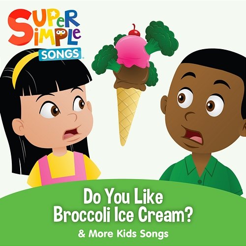 Do You Like Broccoli Ice Cream? & More Kids Songs Super Simple Songs