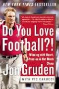 Do You Love Football?!: Winning with Heart, Passion, and Not Much Sleep Gruden Jon, Carucci Vic