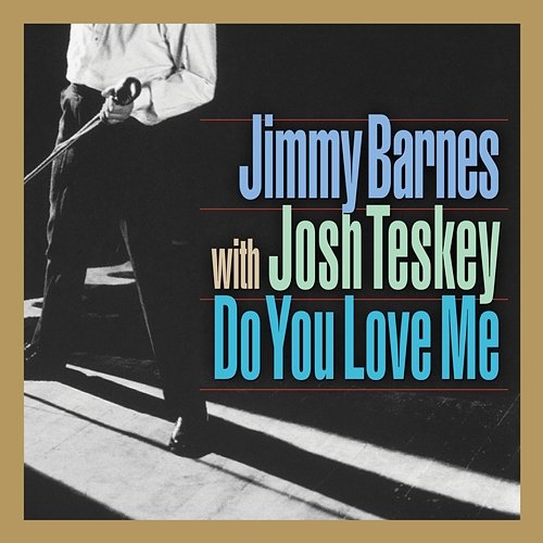 Do You Love Me Jimmy Barnes feat. Josh Teskey