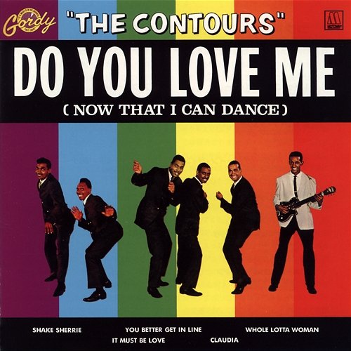 Do You Love Me (Now That I Can Dance) The Contours
