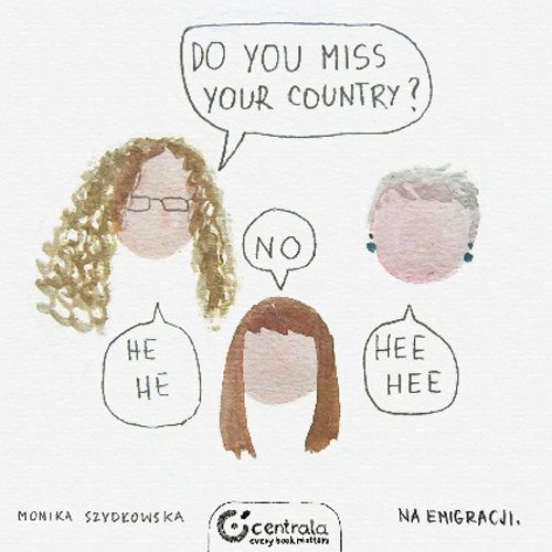 Do you miss your country? Szydłowska Monika