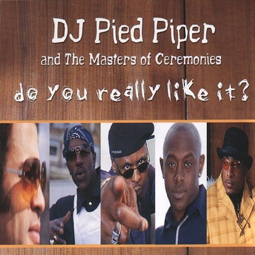 Do You Really Like It? (Remixes) DJ Pied Piper & The Masters Of Ceremonies