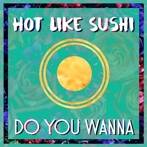 Do You Wanna Hot Like Sushi