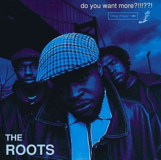 Do You Want More ?!!!??! The Roots