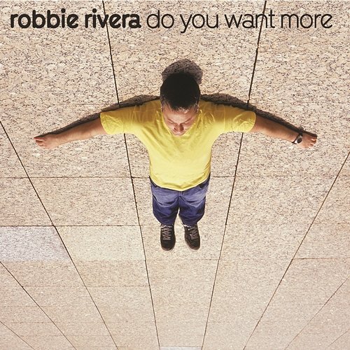 Do You Want More Robbie Rivera