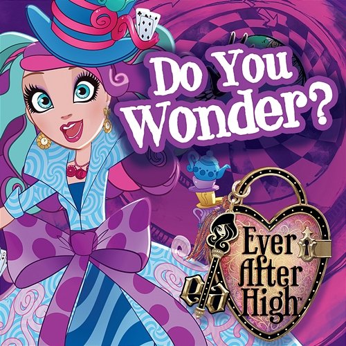 Do You Wonder? Ever After High