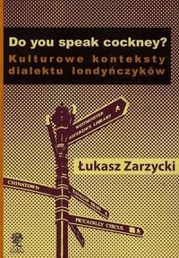 Do yuo speak cockney. Kulturowe konteksty dialektu londyńczyków Zarzycki Łukasz