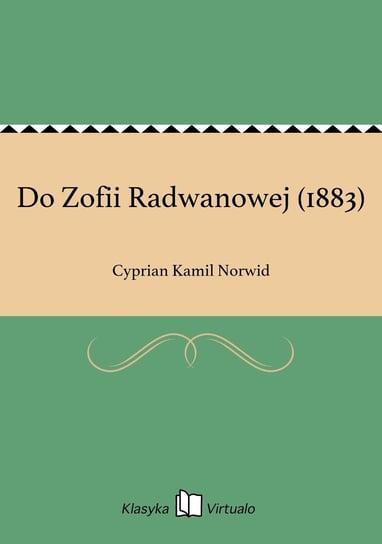 Do Zofii Radwanowej (1883) Norwid Cyprian Kamil