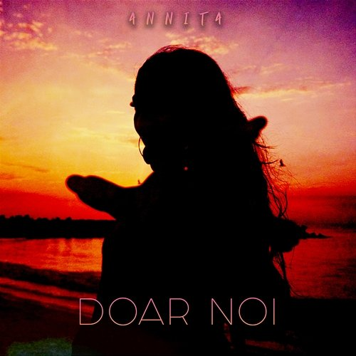 Doar Noi Annita
