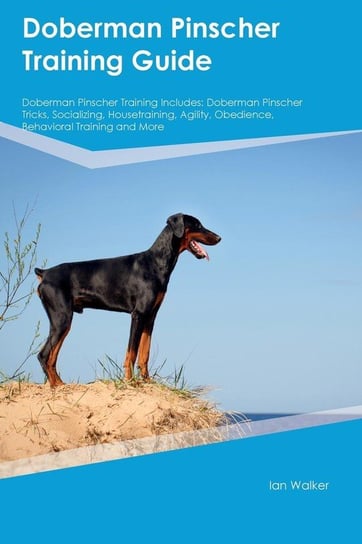 Doberman Pinscher Training Guide Doberman Pinscher Training Includes Hamilton Brian