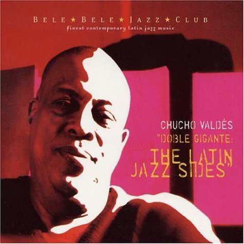 Doble Gigante - The Latin Jazz Sides Valdes Chucho