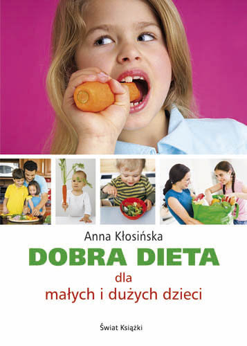 Dobra dieta dla małych i dużych dzieci Kłosińska Anna