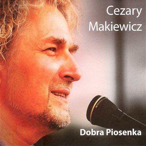 Dobra piosenka Cezary Makiewicz