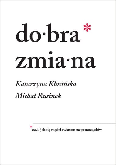 Dobra zmiana. Czyli jak się rządzi światem za pomocą słów - ebook mobi Rusinek Michał, Kłosińska Katarzyna