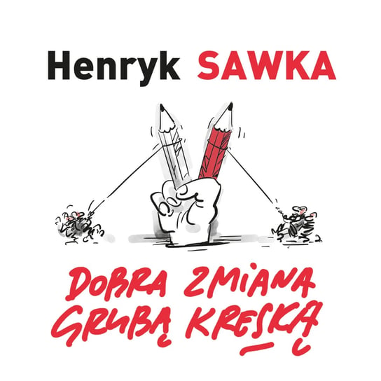 Dobra zmiana grubą kreską Sawka Henryk