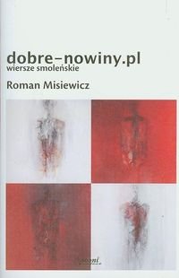 Dobre-nowiny.pl. Wiersze smoleńskie Misiewicz Roman