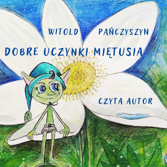 Dobre uczynki Miętusia Witold Pańczyszyn