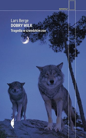 Dobry wilk. Tragedia w szwedzkim zoo Berge Lars