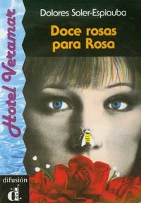Doce rosas para Rosa Nivel B1 Soler-Espiauba Dolores