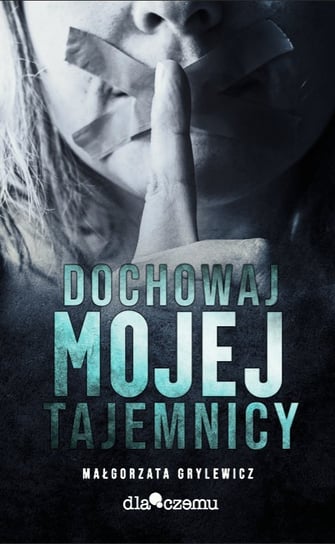 Dochowaj mojej tajemnicy - ebook mobi Małgorzata Grylewicz