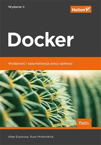 Docker. Wydajność i optymalizacja pracy aplikacji Allan Espinosa, Russ McKendrick