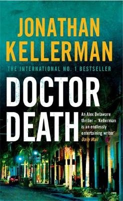 Doctor Death (Alex Delaware series, Book 14): A psychological thriller taut with suspense Kellerman Jonathan