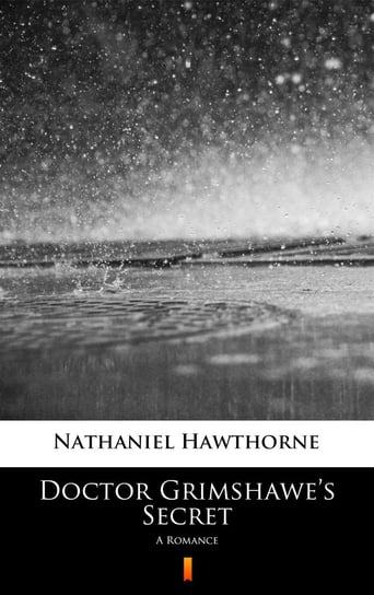 Doctor Grimshawe’s Secret Nathaniel Hawthorne