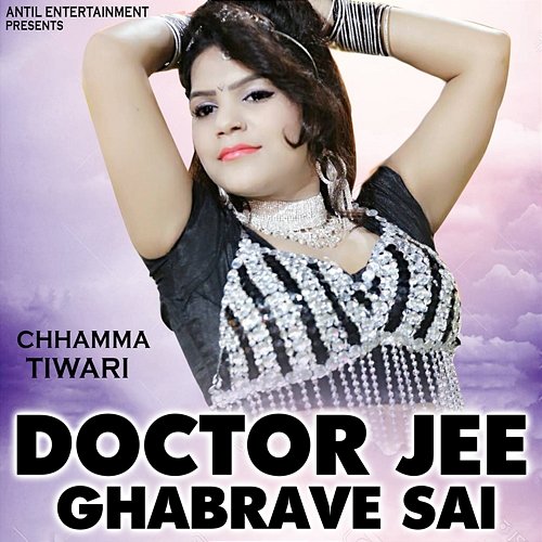 Doctor Jee Ghabrave Sai Chhamma Tiwari