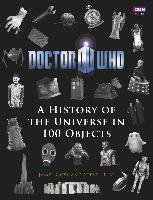 Doctor Who: A History of the Universe in 100 Objects Tribe Steve, Goss James