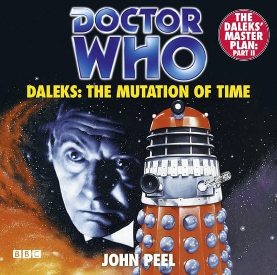 Doctor Who Daleks: The Mutation Of Time Peel John