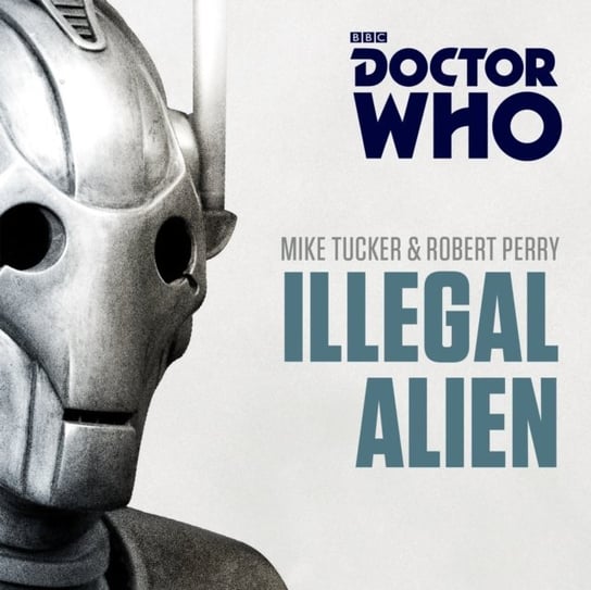 Doctor Who: Illegal Alien Perry Robert, Tucker Mike