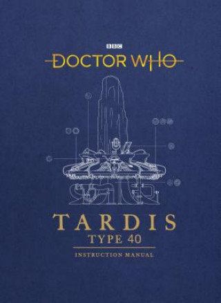 Doctor Who: TARDIS Type 40 Instruction Manual Atkinson Richard