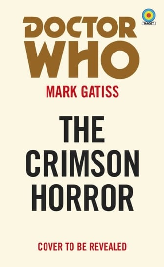 Doctor Who. The Crimson Horror (Target Collection) Gatiss Mark